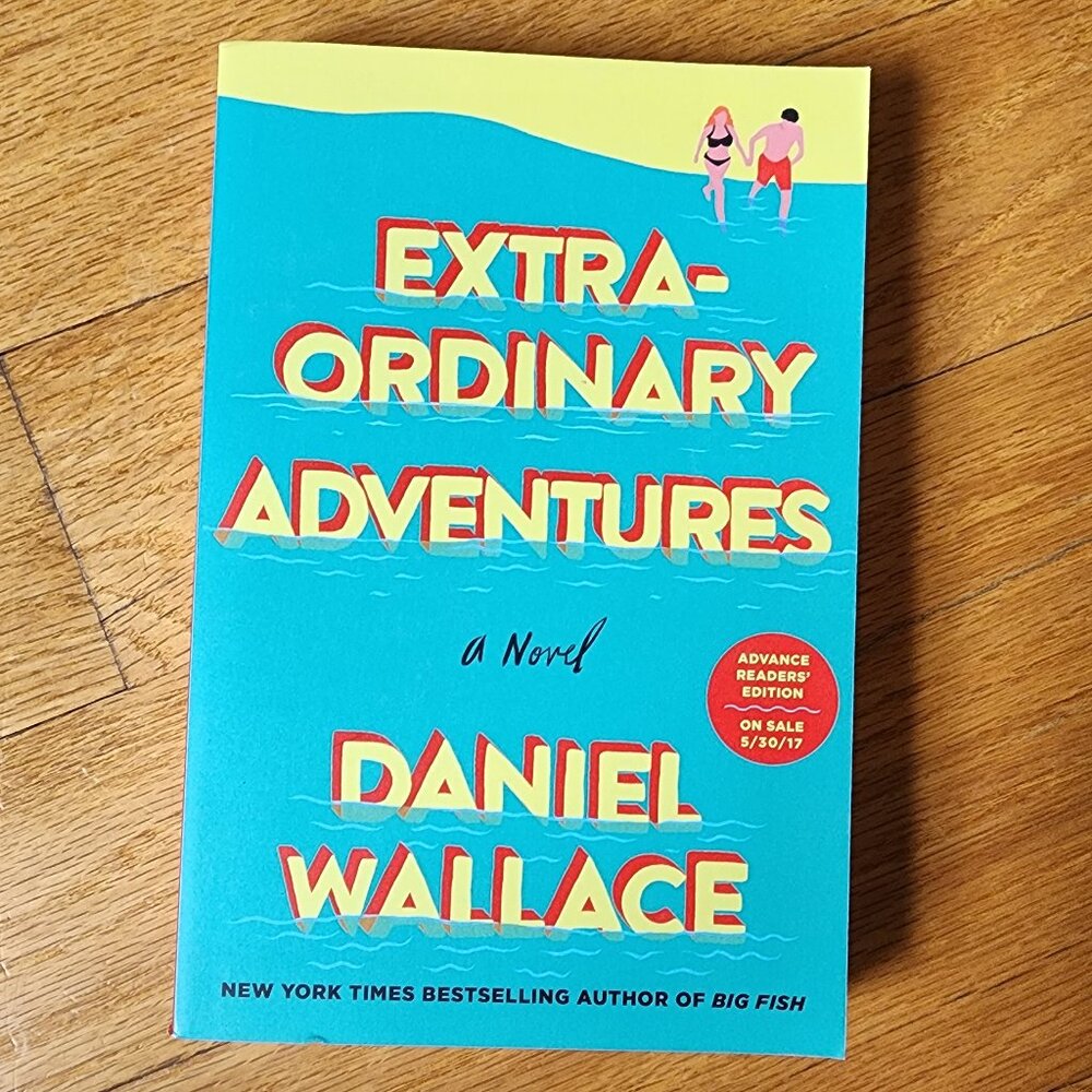 NWOT Extraordinary Adventures Paperback Novel By Daniel Wallace